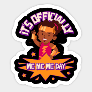 It's Officially Me Me Me Day Birthday Girl Sticker